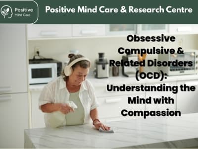 Obsessive Compulsive & Related Disorders (OCD): Understanding the Mind with Compassion