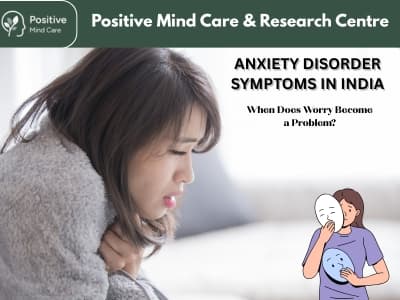 Anxiety Disorder Symptoms in India: When Does Worry Become a Problem?