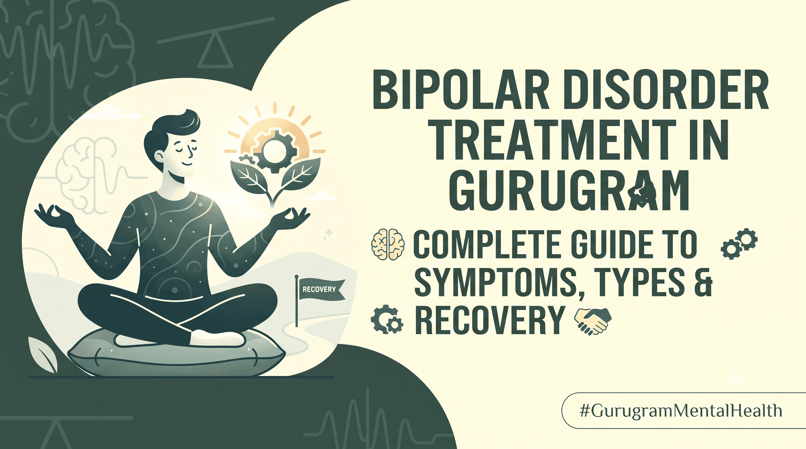 Bipolar Disorder Treatment in Gurugram: Complete Guide to Symptoms, Types & Recovery