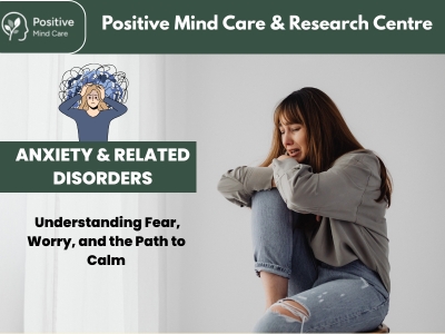 Anxiety & Related Disorders: Understanding Fear, Worry, and the Path to Calm