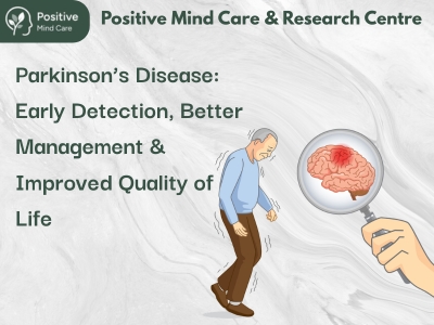 Parkinson’s Disease: Early Detection, Better Management & Improved Quality of Life
