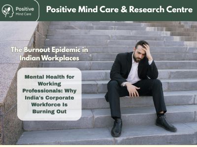 Mental Health for Working Professionals: Why India's Corporate Workforce Is Burning Out