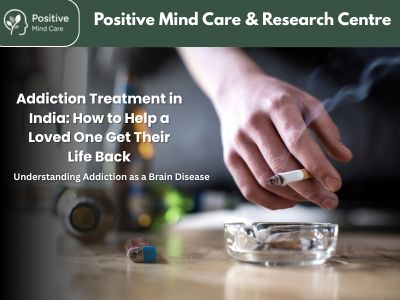 Addiction Treatment in India: How to Help a Loved One Get Their Life Back