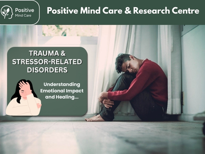 Trauma & Stressor-Related Disorders: Understanding Emotional Impact and Healing