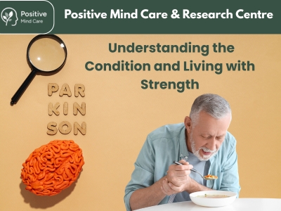 Parkinson’s Disease: Understanding the Condition and Living with Strength