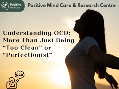 Understanding OCD: More Than Just Being “Too Clean” or “Perfectionist”