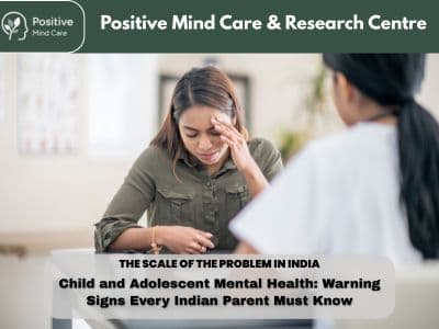 Child and Adolescent Mental Health: Warning Signs Every Indian Parent Must Know
