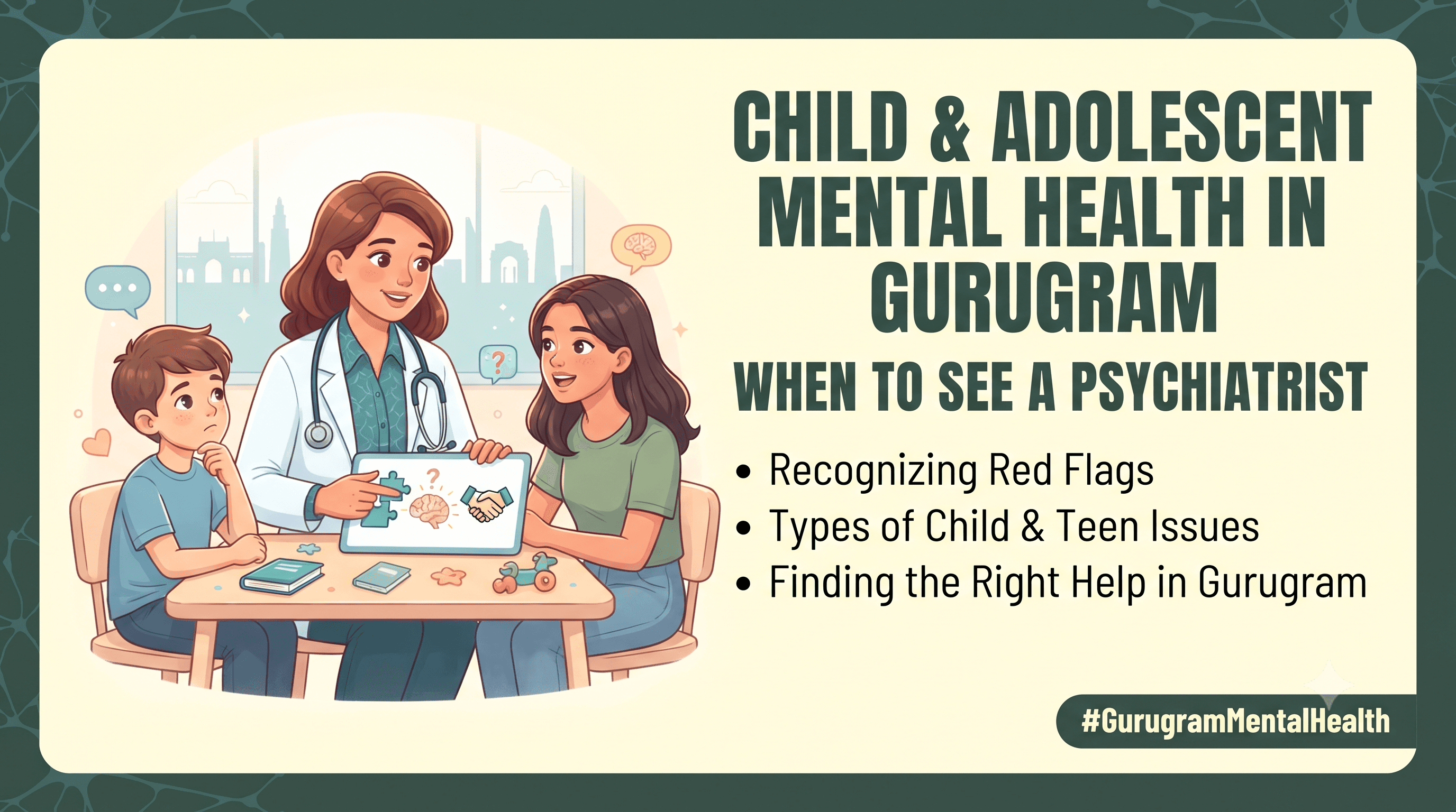 Child & Adolescent Mental Health in Gurugram: When to See a Psychiatrist
