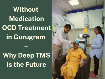 Non-Medication OCD Treatment in Gurugram – Why Deep TMS is the Future