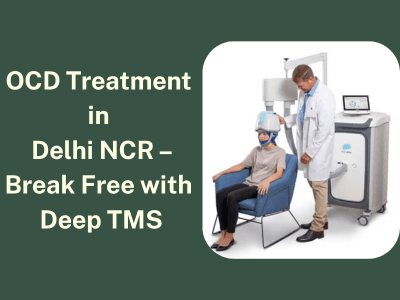 OCD Treatment in Delhi NCR – Break Free with Deep TMS