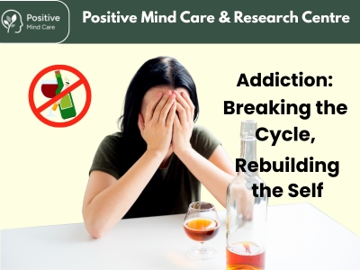 Addiction: Breaking the Cycle, Rebuilding the Self