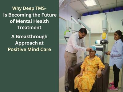Why Deep TMS Is Becoming the Future of Mental Health Treatment – A Breakthrough Approach at Positive Mind Care