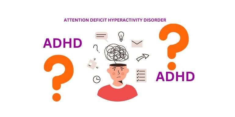 ADHD: Attention Deficit Hyperactivity Disorder